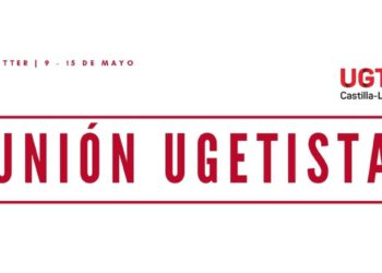 «Unión Ugetista», el boletín informativo de UGT Castilla-La Mancha con toda la actualidad sindical