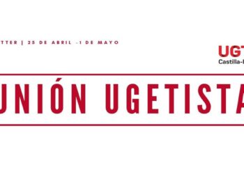 «Unión Ugetista», el boletín informativo de UGT Castilla-La Mancha con la última actualidad sindical