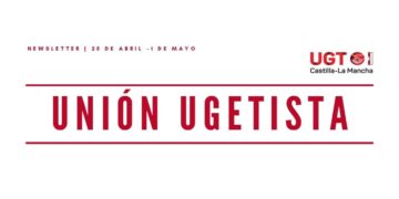 «Unión Ugetista», el boletín informativo de UGT Castilla-La Mancha con la última actualidad sindical