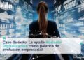 Caso de éxito: La ayuda Adelante Digitalización como palanca de evolución empresarial